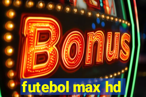 futebol max hd